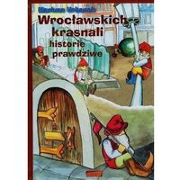 Książki dla dzieci, wrocławskich krasnali historie prawdziwe (opr. twarda)