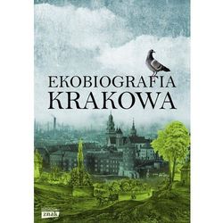 Ekobiografia Krakowa - autor zbiorowy (opr. twarda)