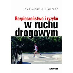 Bezpieczeństwo i ryzyko w ruchu drogowym - Pawelec Kazimierz J. (opr. broszurowa)